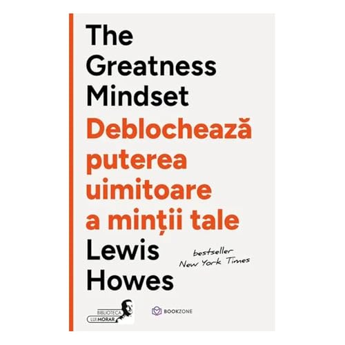 The Greatness Mindset. Deblocheaza Puterea Uimitoare A Mintii Tale von Bookzone