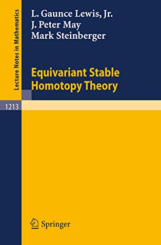 Equivariant Stable Homotopy Theory (Lecture Notes in Mathematics 1213) von Springer
