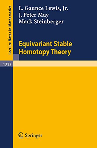 Equivariant Stable Homotopy Theory (Lecture Notes in Mathematics 1213)