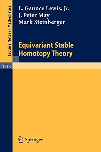 Equivariant Stable Homotopy Theory (Lecture Notes in Mathematics 1213)