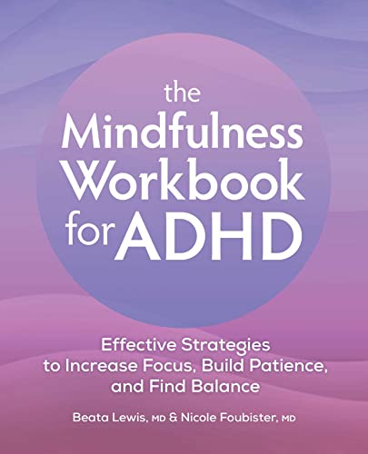 The Mindfulness Workbook for ADHD: Effective Strategies to Increase Focus, Build Patience, and Find Balance von Rockridge Press