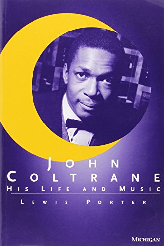 John Coltrane: His Life and Music (The Michigan American Music Series)