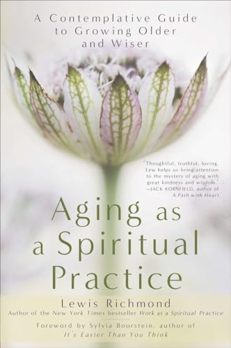 Aging as a Spiritual Practice: A Contemplative Guide to Growing Older and Wiser von Avery