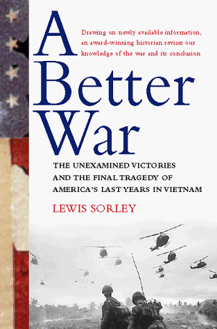 Better War: The Unexamined Victories and the Final Tragedy of America's Last Years in Vietnam Better War: The Unexamined Victories and the Final Tragedy of America's Last Years in Vietnam von Houghton Mifflin Harcourt