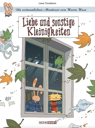 Die erstaunlichen Abenteuer von Herrn Hase 5: Liebe und sonstige Kleinigkeiten von Reprodukt