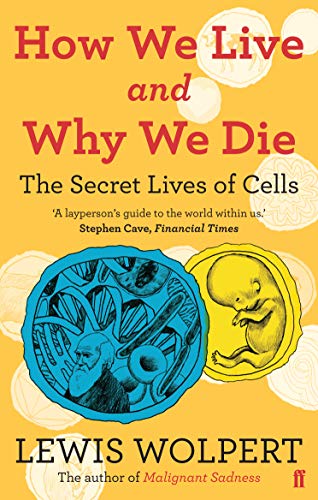 How We Live and Why We Die: the secret lives of cells von Faber & Faber