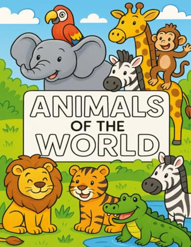 ANIMALS OF THE WORLD: A Fun and Educational Coloring Adventure for Kids ANIMALS OF THE WORLD: A Fun and Educational Coloring Adventure for Kids von Independently published