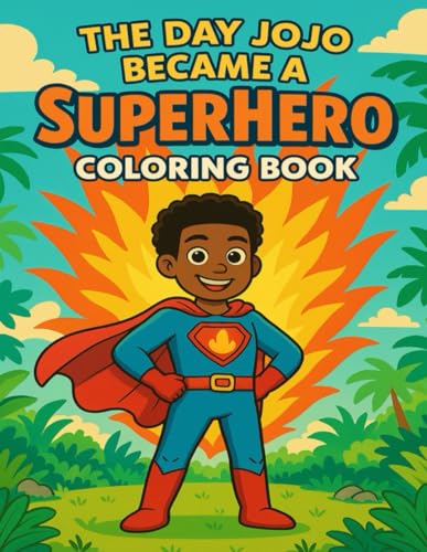The Day JoJo Became a SuperHero Coloring Book: Fun Superhero Adventures for Kids: Empowering Young Readers with Imagination, Courage, and Creativity The Day JoJo Became a SuperHero Coloring Book: Fun Superhero Adventures for Kids: Empowering Young Readers with Imagination, Courage, and Creativity von Independently published