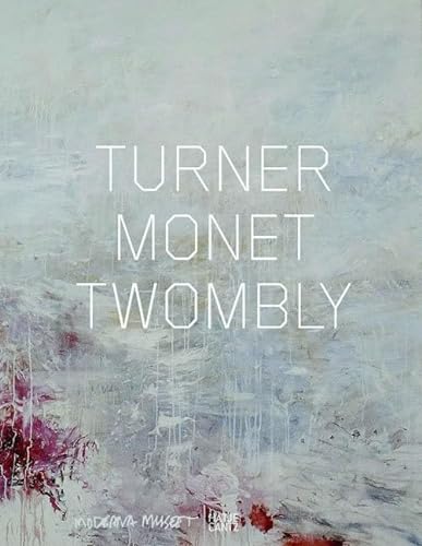 Turner Monet Twombly: Later Paintings von Hatje Cantz Verlag