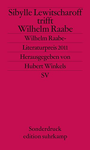Sibylle Lewitscharoff trifft Wilhelm Raabe: Wilhelm-Raabe-Literaturpreis 2011. Sonderdruck (edition suhrkamp) von Suhrkamp Verlag AG
