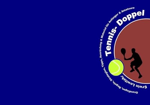 Tennis-Doppel: Grundlagen, Regeln, Strategien, Tipps, Ausrüstung & Material für Anfänger & Amateure