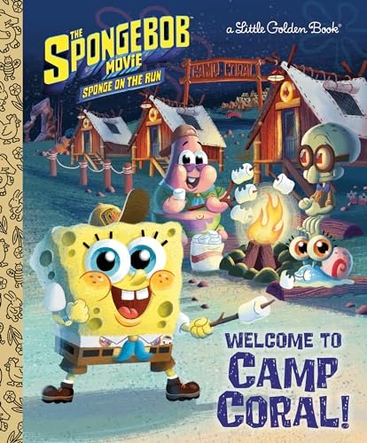 The Spongebob Movie: Sponge on the Run: Welcome to Camp Coral! (Spongebob Squarepants) (Little Golden Books)