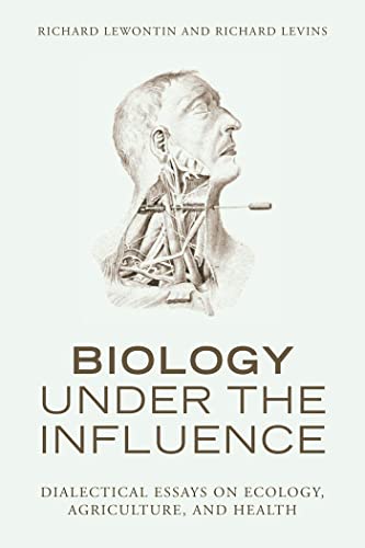 Biology Under the Influence: Dialectical Essays on Ecology, Agriculture, and Health von Monthly Review Press