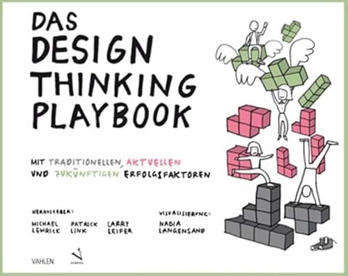 Das Design Thinking Playbook: Mit traditionellen, aktuellen und zukünftigen Erfolgsfaktoren