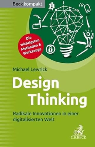 Design Thinking: Radikale Innovationen in einer digitalisierten Welt (Beck kompakt) von Beck C. H.