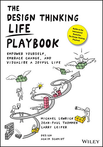 The Design Thinking Life Playbook: Empower Yourself, Embrace Change, and Visualize a Joyful Life von Wiley
