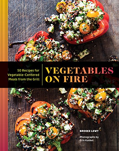 Vegetables on Fire: 50 Vegetable-Centered Meals from the Grill (Vegetable Cookbook, Grilling Cookbook) von Chronicle Books