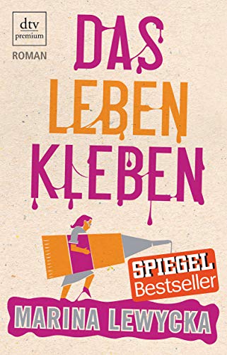 Das Leben kleben: Roman