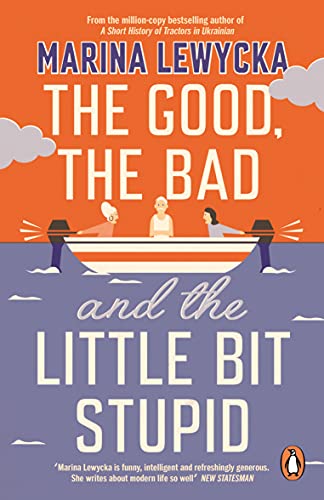 The Good, the Bad and the Little Bit Stupid: Marina Lewycka von Penguin Books Ltd (UK)