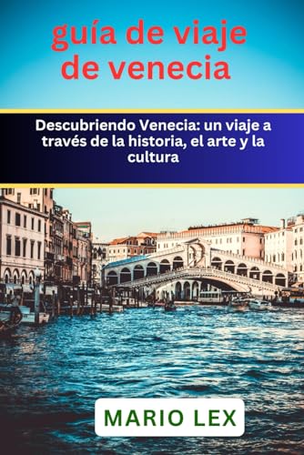 guía de viaje de venecia: un viaje a través de la historia, el arte y la cultura von Independently published