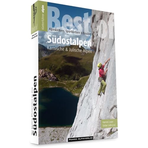 Auswahlkletterführer Best of Südostalpen: Alpinklettern, Sportklettern und Bouldern in den Karnischen und Julischen Alpen Auswahlkletterführer Best of Südostalpen: Alpinklettern, Sportklettern und Bouldern in den Karnischen und Julischen Alpen