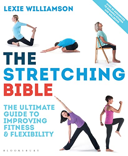 The Stretching Bible: The Ultimate Guide to Improving Fitness and Flexibility von Bloomsbury