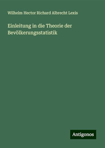 Einleitung in die Theorie der Bevölkerungsstatistik von Antigonos Verlag