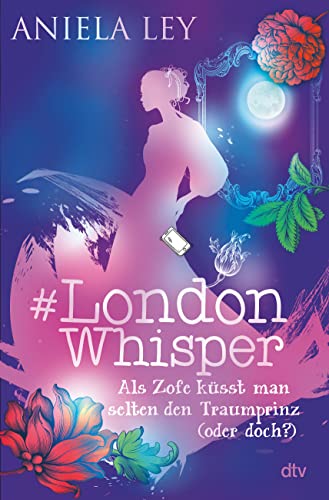 #London Whisper – Als Zofe küsst man selten den Traumprinz (oder doch?) (#London Whisper-Reihe, Band 3) von dtv Verlagsgesellschaft mbH & Co. KG