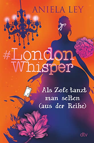 #London Whisper – Als Zofe tanzt man selten (aus der Reihe): Turbulente Zeitreisegeschichte mit Suchtcharakter ab 12 (#London Whisper-Reihe, Band 2)
