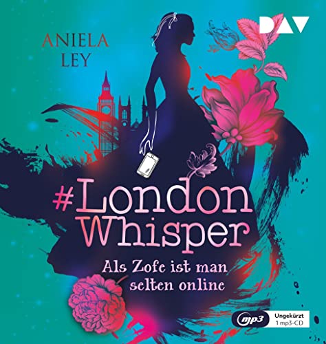 #London Whisper – Teil 1: Als Zofe ist man selten online: Ungekürzte Lesung mit Dagmar Bittner (1 mp3-CD)