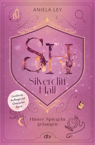 Silvercliff Hall – Hinter Spiegeln gefangen: Das Finale der romantischen Light-Academia-Dilogie | Wunderschön veredelt und mit Character Card in ... Auflage (Die Silvercliff-Hall-Reihe, Band 2) von dtv Verlagsgesellschaft mbH & Co. KG