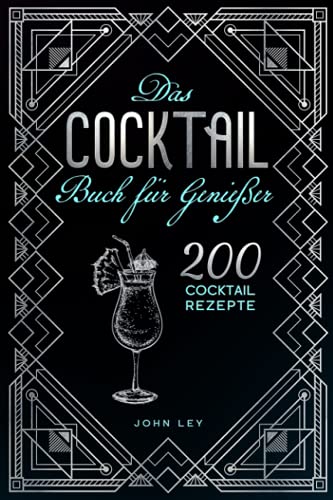 Das COCKTAIL Buch für Genießer: 200 Cocktail Rezepte für einen perfekt gemixten Drink. Lerne alles Wichtige über Cocktails, die Geschichte und das richtige Mixen. Klassiker, alkoholfreie Cocktails &Co Das COCKTAIL Buch für Genießer: 200 Cocktail Rezepte für einen perfekt gemixten Drink. Lerne alles Wichtige über Cocktails, die Geschichte und das richtige Mixen. Klassiker, alkoholfreie Cocktails &Co