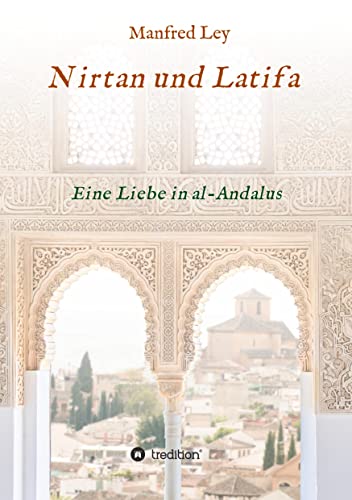 Nirtan und Latifa: Eine Liebe in al-Andalus von tredition