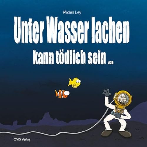 Unter Wasser Lachen kann tödlich sein von OVIS Verlag