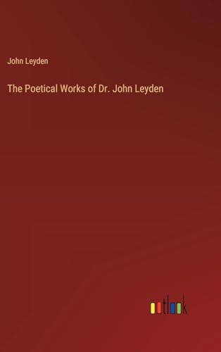 The Poetical Works of Dr. John Leyden von Outlook Verlag