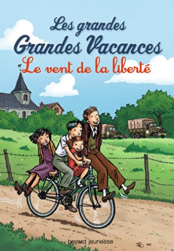 Les grandes grandes vacances 4/Le vent de la liberte: Le vent de la liberté von BAYARD JEUNESSE