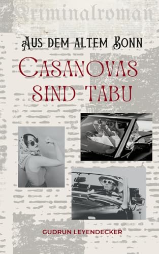 Casanovas sind tabu: Kriminalroman aus dem alten Bonn Casanovas sind tabu: Kriminalroman aus dem alten Bonn von BoD – Books on Demand