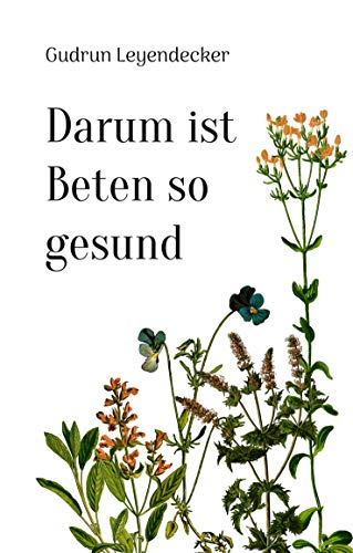 Darum ist Beten so gesund: Beten - ein Geschenk Darum ist Beten so gesund: Beten - ein Geschenk