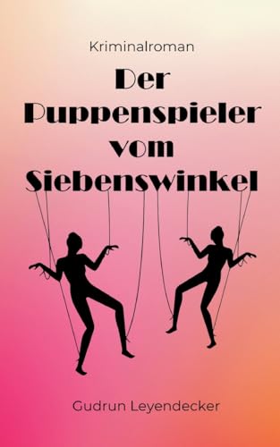 Der Puppenspieler vom Siebenswinkel: Spannender Landhauskrimi Der Puppenspieler vom Siebenswinkel: Spannender Landhauskrimi von BoD – Books on Demand