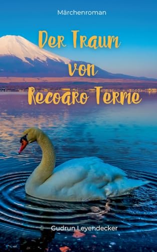 Der Traum von Recoaro Terme: Ein Märchenroman über Freundschaft und verborgene Wünsche von BoD – Books on Demand