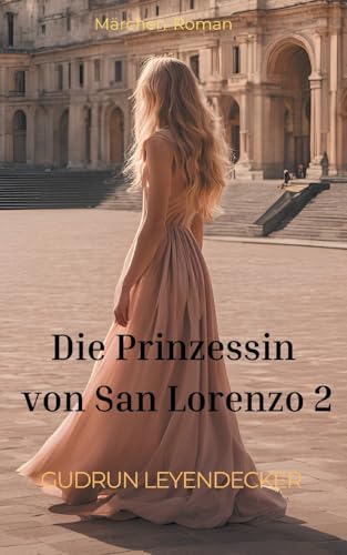 Die Prinzessin von San Lorenzo 2: Märchen-Roman Die Prinzessin von San Lorenzo 2: Märchen-Roman