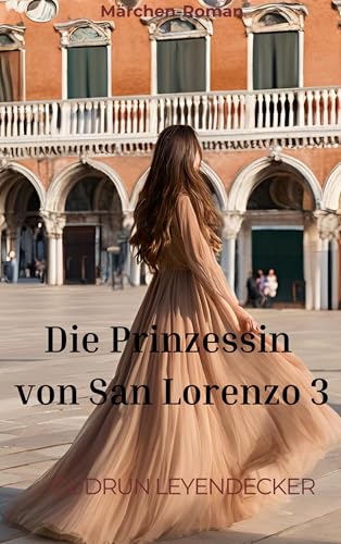 Die Prinzessin von San Lorenzo 3: Märchen-Roman Die Prinzessin von San Lorenzo 3: Märchen-Roman von BoD – Books on Demand