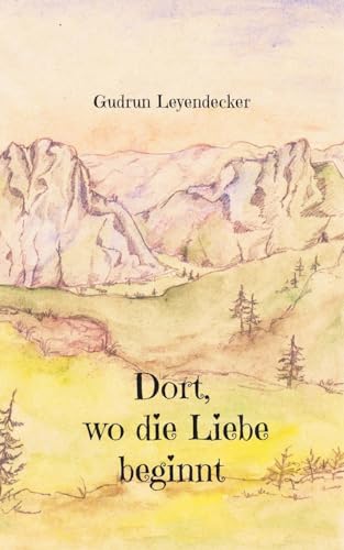 Dort, wo die Liebe beginnt Dort, wo die Liebe beginnt