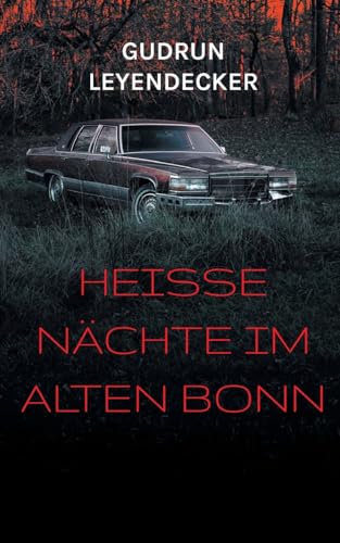 Heiße Nächte im alten Bonn: Ein fesselnder Krimi mit einer starken Heldin Heiße Nächte im alten Bonn: Ein fesselnder Krimi mit einer starken Heldin von Books on Demand