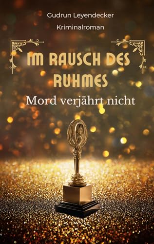 Im Rausch des Ruhmes: Mord verjährt nicht: ein atmosphärischer Whodunnit-Krimi Im Rausch des Ruhmes: Mord verjährt nicht: ein atmosphärischer Whodunnit-Krimi von Book on Demand