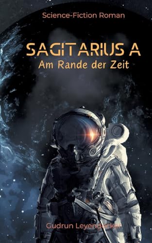 SAGITARIUS A: Am Rande der Zeit SAGITARIUS A: Am Rande der Zeit