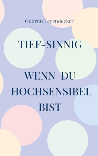Tief-sinnig: Wenn du hochsensibel bist