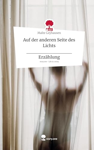 Auf der anderen Seite des Lichts _____________ Erzählung. Life is a Story - story.one