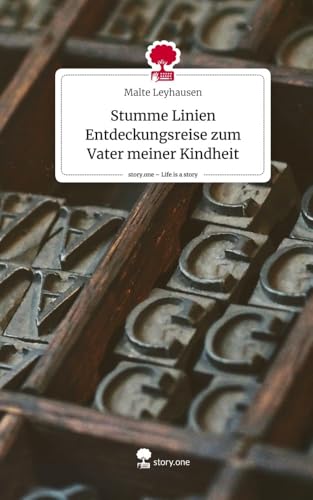 Stumme Linien Entdeckungsreise zum Vater meiner Kindheit. Life is a Story - story.one