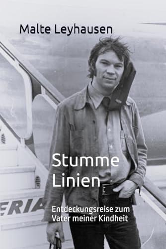 Stumme Linien: Entdeckungsreise zum Vater meiner Kindheit von Independently published